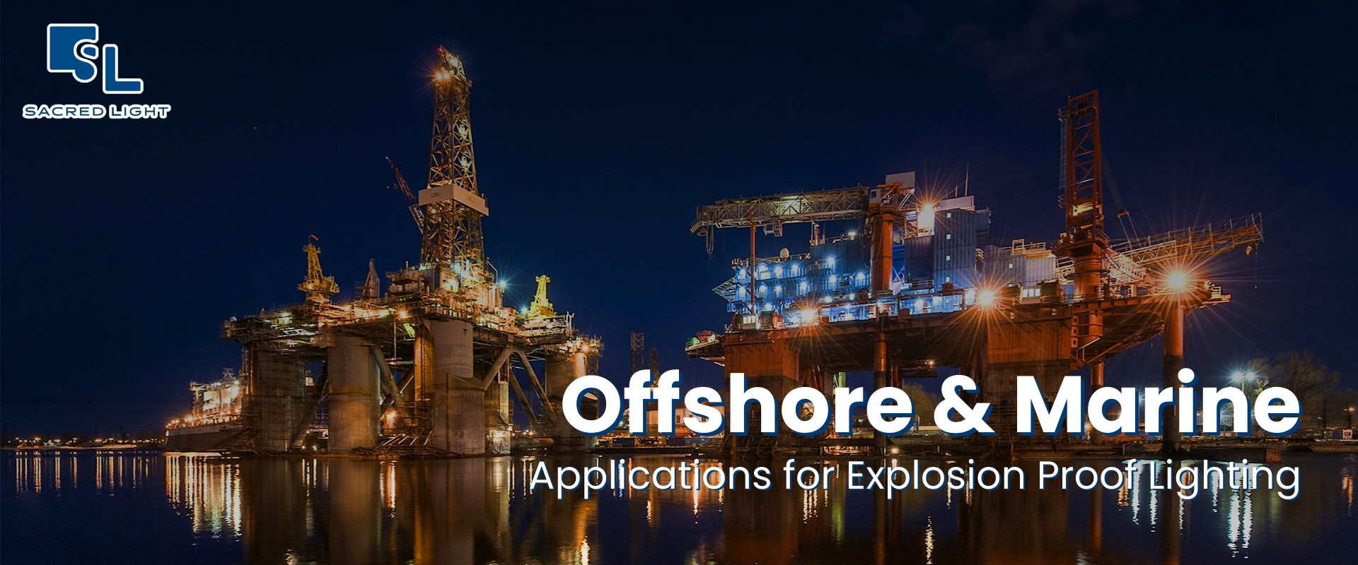 การเลือกโคมไฟกันระเบิดสำหรับงานนอกชายฝั่งและทางทะเล (Offshore & Marine)