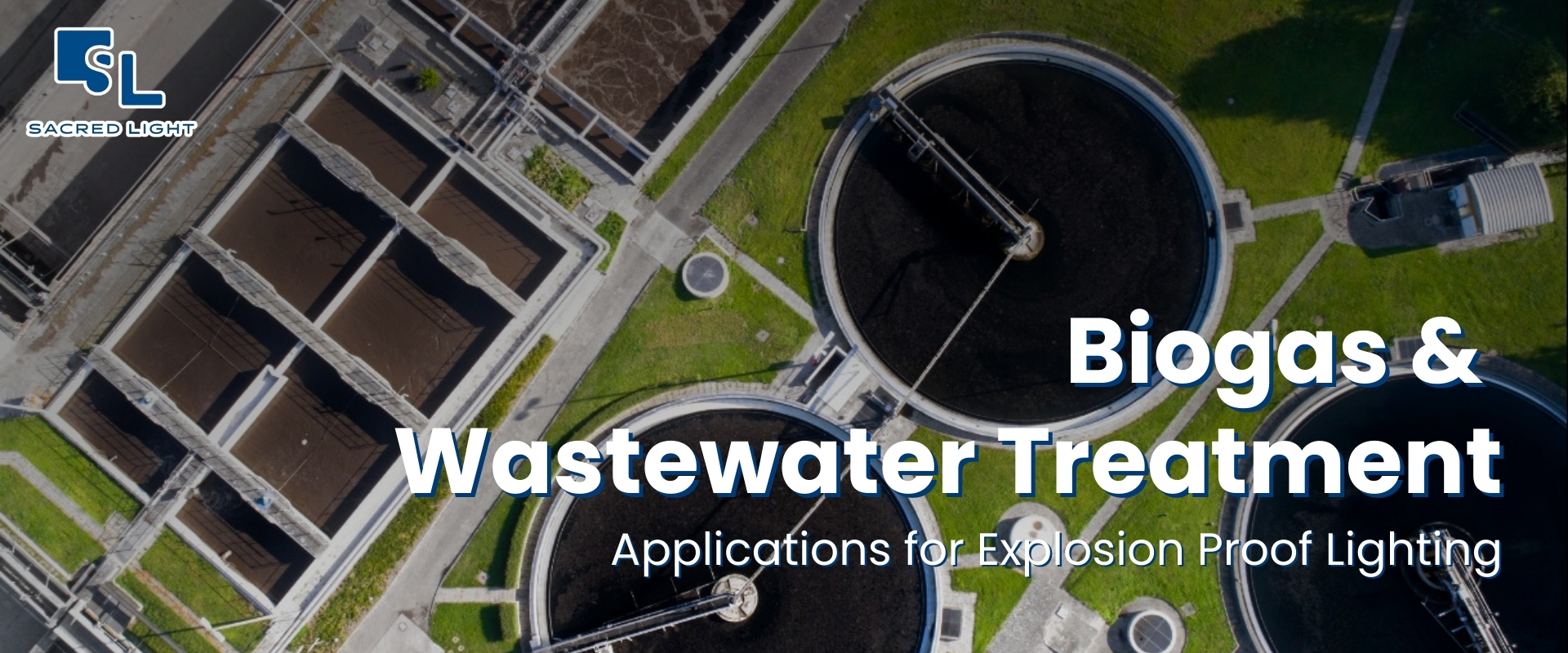 การเลือกโคมไฟกันระเบิดสำหรับระบบก๊าซชีวภาพ (Biogas) และบ่อบำบัดน้ำเสีย (WWTP)